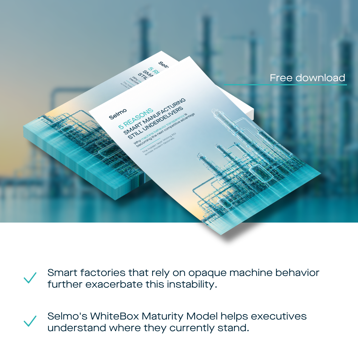 Selmo Smart Manufacturing White Paper "5 Reasons Smart Manufacturing Still Underdelivers" available as a free download.